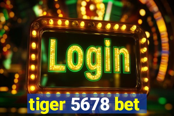 tiger 5678 bet